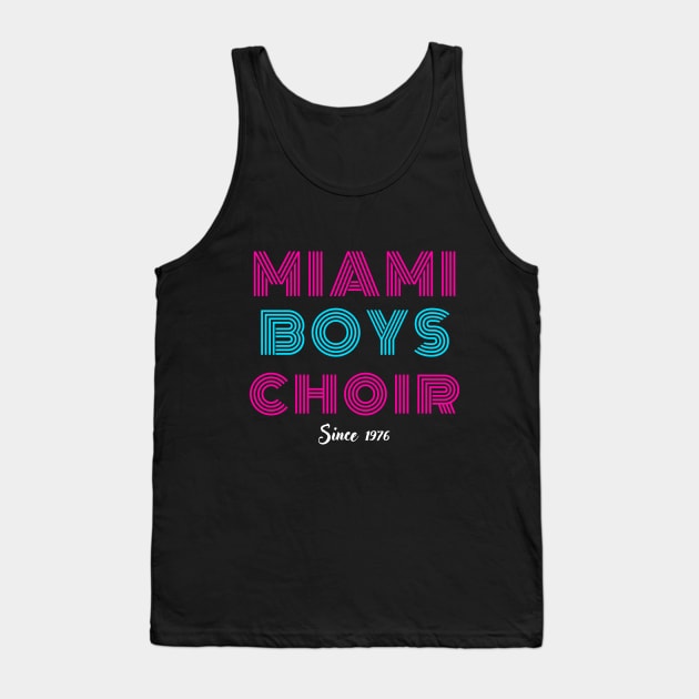 Maimi Boys Choir - Since 1976 Tank Top by Upper East Side